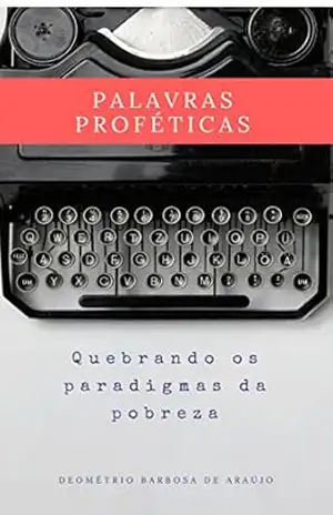 PALAVRAS PROFÉTICAS: QUEBRANDO OS PARADIGMAS DA POBREZA - Deométrio  Barbosa de Araújo