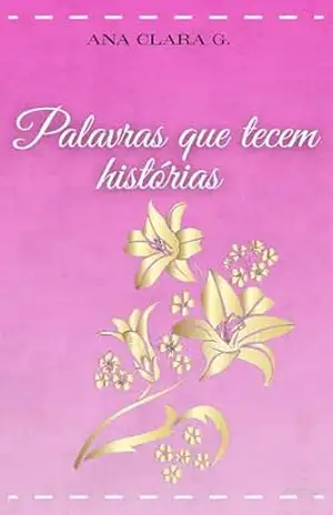 Palavras que tecem histórias – Ana Clara Gomes