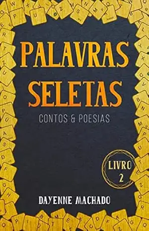 Palavras Seletas:: Contos e Poesias (DUOLOGIA SELETAS) - Dayenne Machado