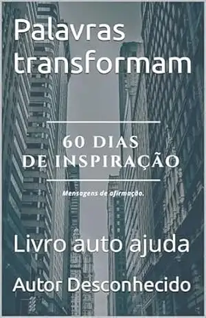 Palavras transformam: Livro auto ajuda – Autor  Desconhecido