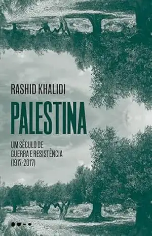 Palestina: um século de guerra e resistência (1917–2017) – Rashid Khalidi