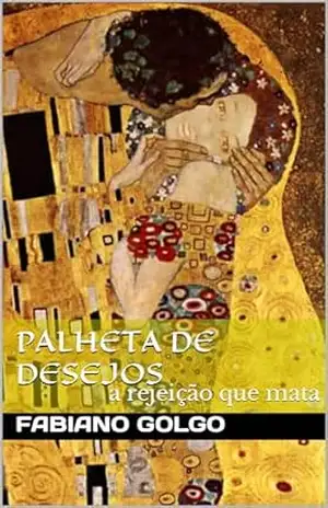 Palheta de Desejos: a rejeição que mata – Fabiano Golgo