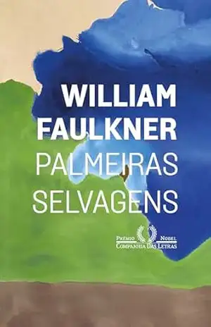 Palmeiras selvagens - William Faulkner