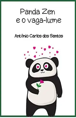 Panda Zen e o vaga–lume (Coleção Ciência e espiritualidade para crianças Livro 16) – Antônio Carlos dos Santos