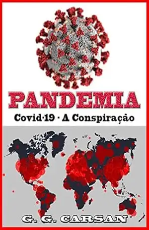 PANDEMIA: Covid–19 – A Conspiração – G. G. Carsan