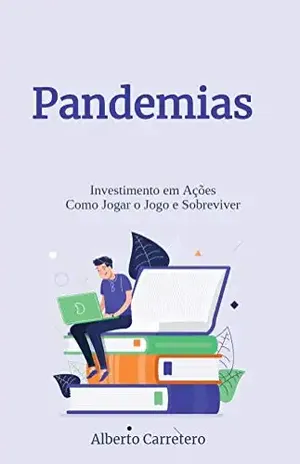 Pandemia para Investidores: Como Jogar o Jogo e Sobreviver - Alberto Carretero