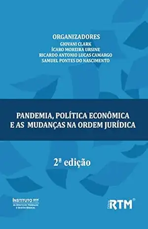 PANDEMIA, POLÍTICA ECONÔMICA E AS MUDANÇAS NA ORDEM JURÍDICA – GIOVANI CLARK