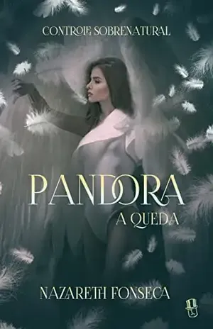 Pandora Controle Sobrenatural: A Queda – Nazareth  Fonseca