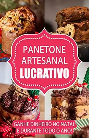 PANETONE ARTESANAL LUCRATIVO: GANHE DINHEIRO NO NATAL E DURANTE TODO O ANO! – O. Tavares
