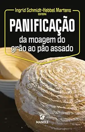 Panificação: da moagem do grão ao pão assado – Ingrid Schmidt-Hebbel Martens