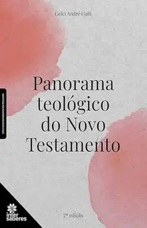 Panorama teológico do Novo Testamento – Gelci André Colli