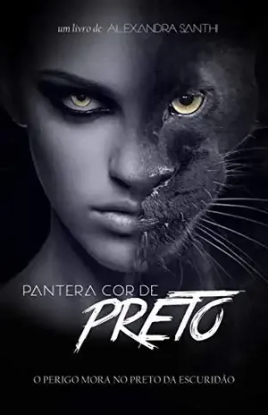 Pantera cor de PRETO: O perigo mora no preto da escuridão - Alexandra Santhi