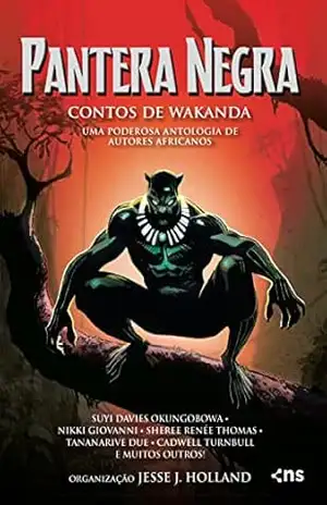 Pantera Negra: contos de Wakanda – Uma poderosa antologia de autores africanos – Jesse J. Holland