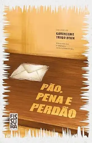 Pão, pena e perdão - Guilherme Trigo Doin