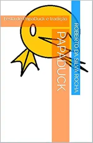 PapaDuck Prêmio Kindle: Festa de PapaDuck e tradição – Roberto da Silva Rocha