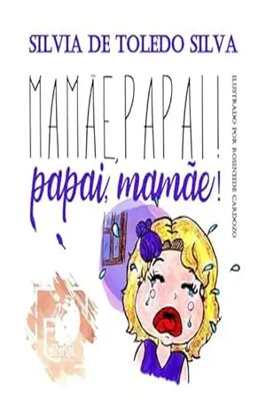Papai, Mamãe! Mamãe, Papai! – Silvia  de Toledo Silva