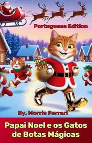 Papai Noel e os Gatos de Botas Mágicas: Nosso Planeta Precisa de Ajuda Imediata! – MORRIS FERRARI