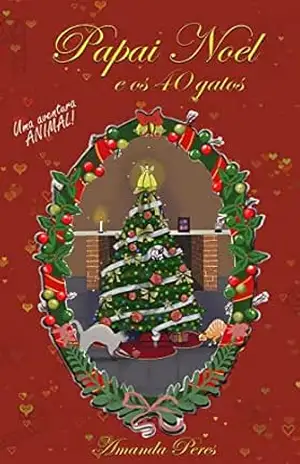 Papai Noel e os Quarenta Gatos: um conto animal!!! – Amanda Peres