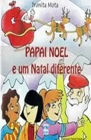 Papai Noel e Um Natal Diferente - Ironita Mota