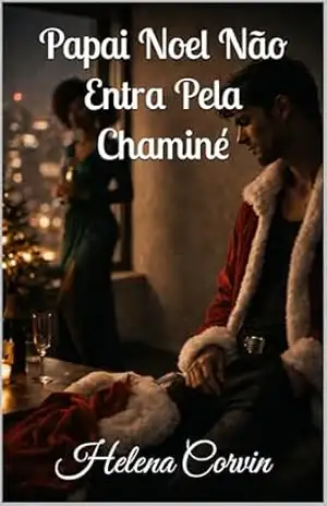 Papai Noel Não Entra Pela Chaminé - Helena Corvin