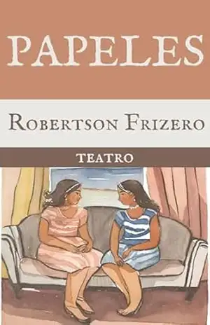 Papeles (Teatro Reunido – Robertson Frizero) – Robertson Frizero