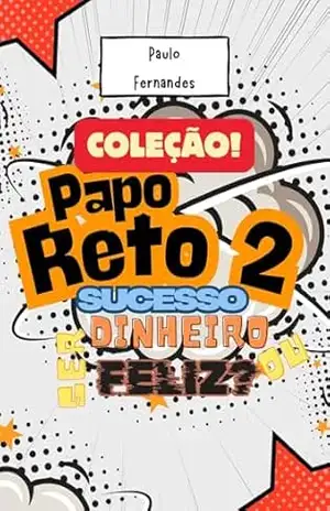 Papo Reto 2: Sucesso, dinheiro ou ser feliz? - Paulo  Fernandes