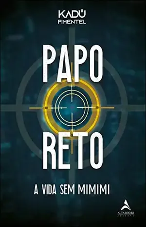 Papo Reto: A Vida Sem Mimi - KADÚ PIMENTEL