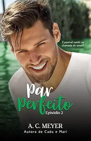 Par Perfeito: Episódio 2 – A. C. Meyer