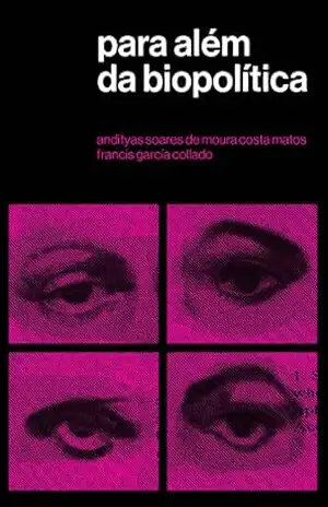 Para além da biopolítica – Andityas Soares de Moura Costa Matos