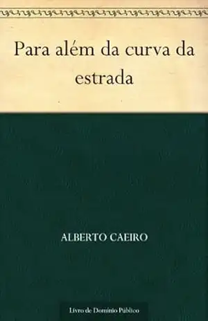 Para além da curva da estrada - Alberto Caeiro