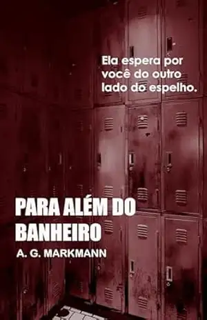 Para além do banheiro: Um conto – A. G. Markmann