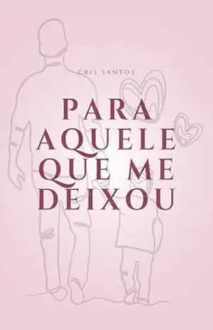 Para aquele que me deixou – Cris  Santos