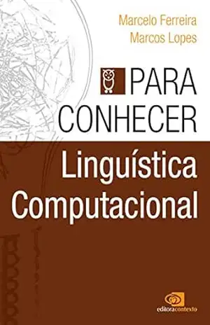 Para conhecer linguística computacional – Marcelo Ferreira