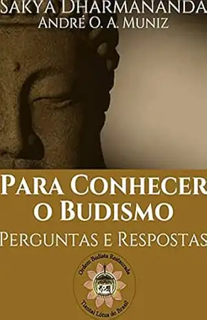 Para conhecer o Budismo – perguntas e respostas – André O. A. Muniz