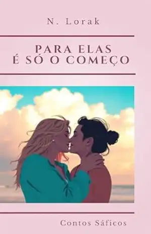 Para elas é só o começo: Contos Sáficos – N.  Lorak