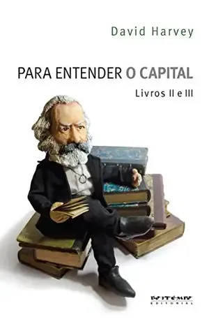 Para entender O Capital – livros 2 e 3 – David Harvey