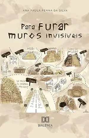 Para furar muros invisíveis – Ana Paula Penna da Silva