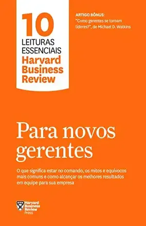 Para novos gerentes (10 leituras essenciais – HBR) - Harvard Business Review