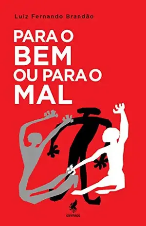 Para o bem ou para o mal – Luiz Fernando Brandão