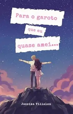Para o garoto que eu quase amei… – Jessika Villalon