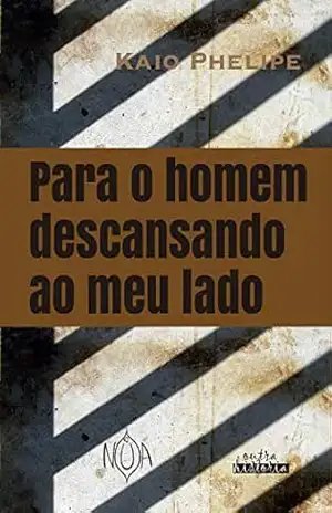 Para o homem descansando ao meu lado – Kaio Phelipe