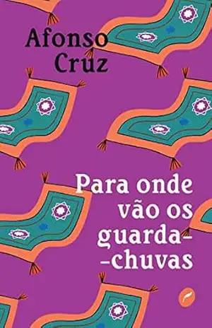 Para onde vão os guarda–chuvas – Afonso Cruz