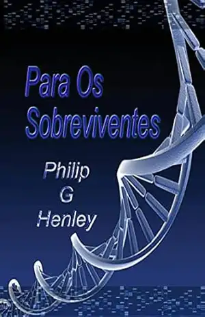 Para Os Sobreviventes – Philip G Henley