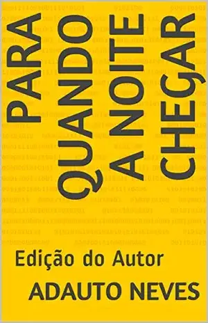 Para quando a noite chegar: Edição do Autor – adauto neves