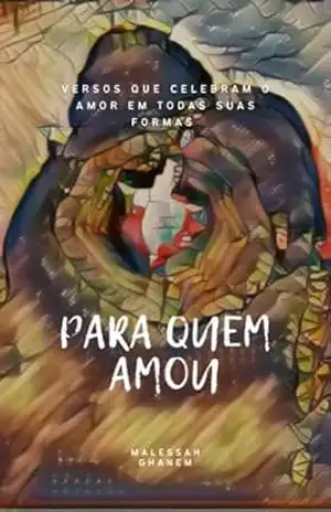 PARA QUEM AMOU: Versos que celebram o amor em todas suas formas – Malessah  Ghanem