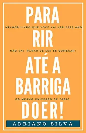 Para Rir Até a Barriga Doer – Adriano Silva
