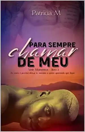 Para Sempre Chamar de Meu: Livro 2 da série Momentos – PATRICIA M