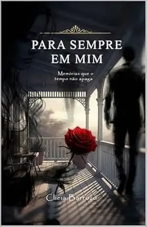 Para sempre em mim: Memórias que o tempo não apaga – Clicia  Barrozo