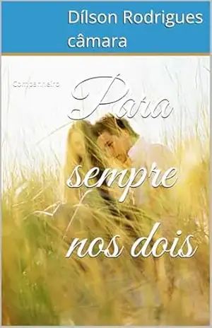 Para sempre nos dois: Companheiro – Dílson  Rodrigues câmara