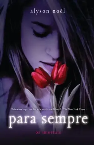 Para sempre (Os imortais Livro 1) – Alyson Noël